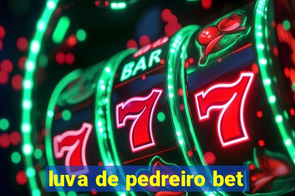 luva de pedreiro bet